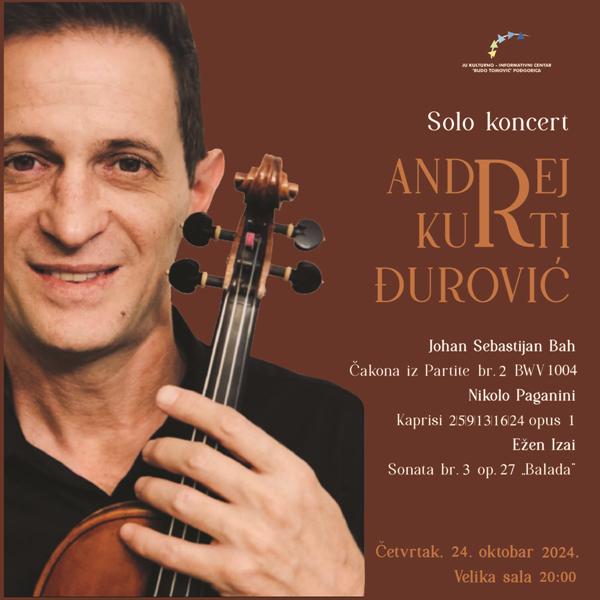KONCERT I MAJSTORSKA RADIONICA VIOLINISTE ANDREJA KURTIJA – ĐUROVIĆA